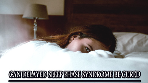 Can delayed sleep phase syndrome be cured