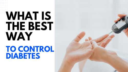 What is the Best Way to Control Diabetes