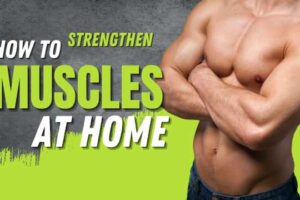 How to Strengthen Muscles At Home For Beginners