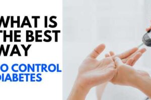 What is the Best Way to Control Diabetes